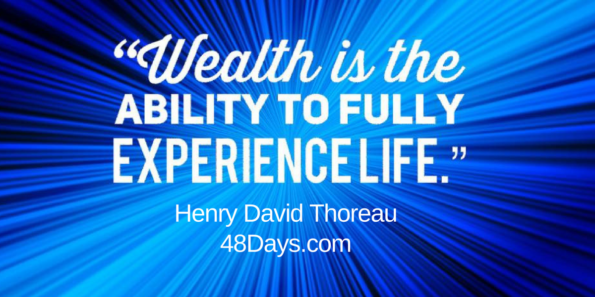 “Wealth is the ability to fully experience life.” Henry David Thoreau family