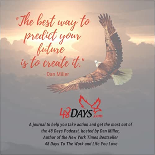 Companion Journal for the 48 Days To the Work and Life You Love Podcast with Dan Miller
