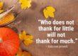 How to become wealthy: “Who does not thank for little will not thank for much.” -Estonian proverb